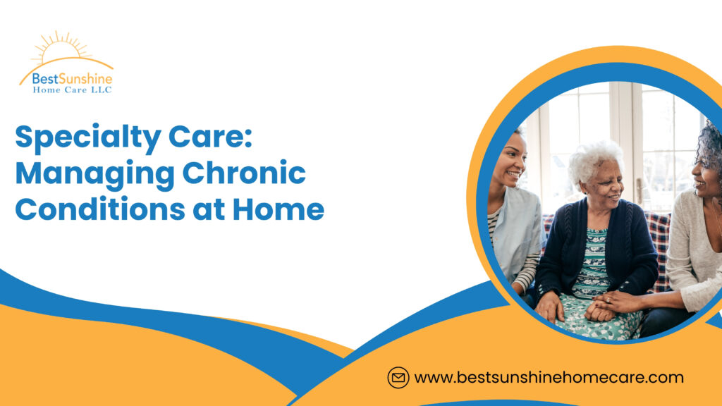 Specialty Care_ Managing Chronic Conditions at Home